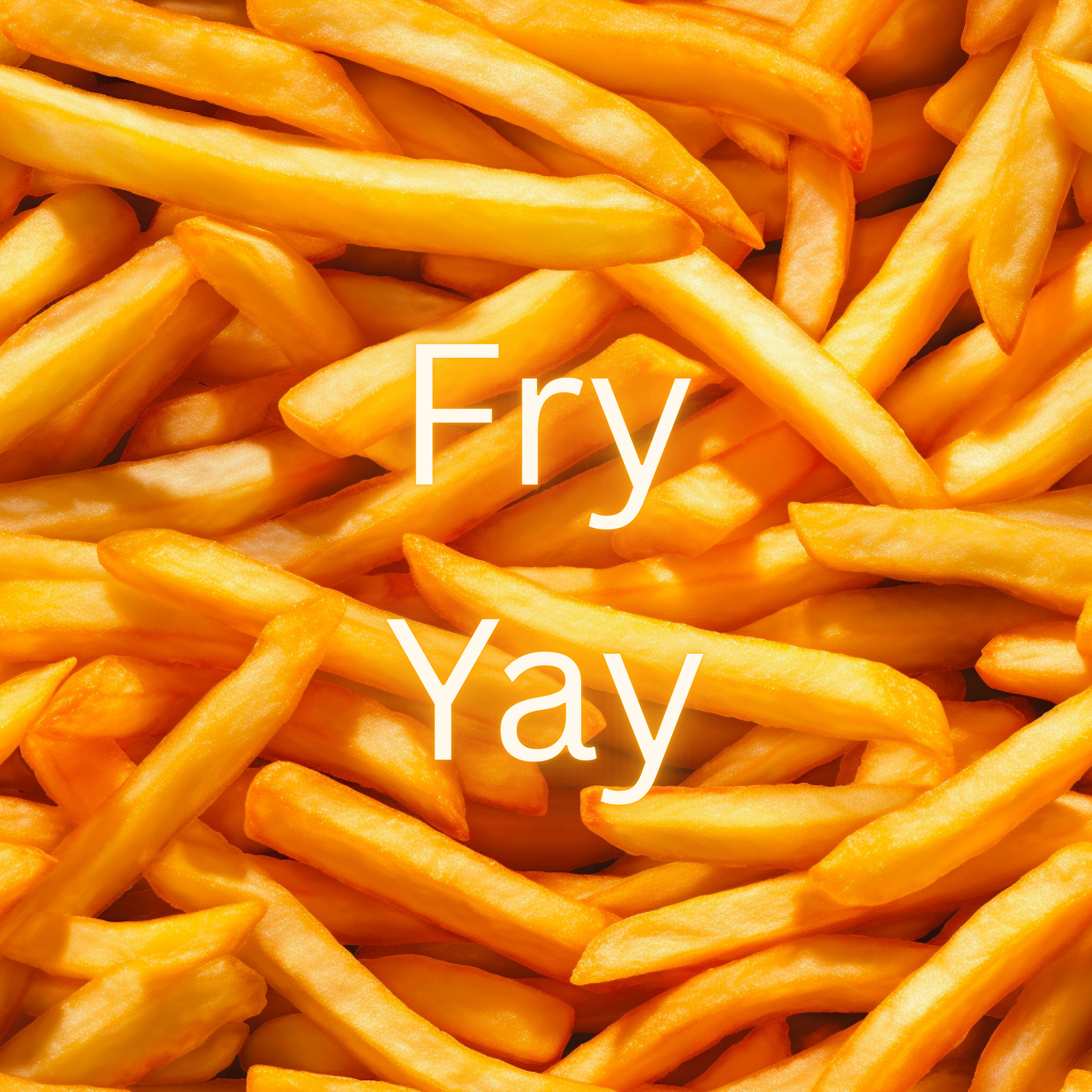 Fry-Yay